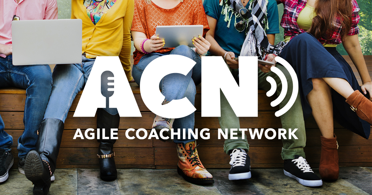 acn-agile-coaching-network-podcast-1200 Agile Coaching Network